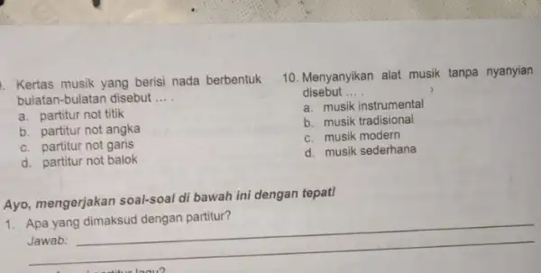 . Kertas musik yang berisi nada berbentuk bulatan-bulatan disebut __ a. partitur not titik b. partitur not angka c. partitur not garis d. partitur