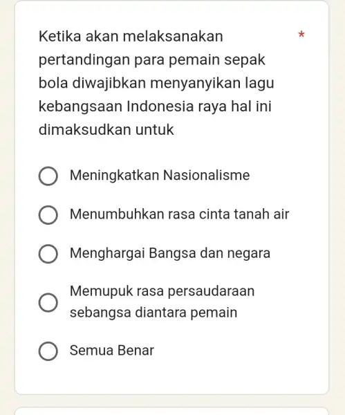 Ketika akan melaksanakan pertanding an para pemain sepak bola diwajibkan menyanyi kan lagu kebangsaan Indonesia raya hal ini dimaksudkan untuk Meningkat kan Nasionalisme Menumbur