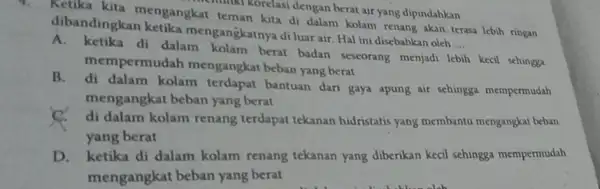 Ketika kita mengangkat teman kita di dalam kolam renang akan terasa lebih ringan milki korelasi dengan berat air yang dipindahkan dibandingkan ketika mengangkatnya diluar