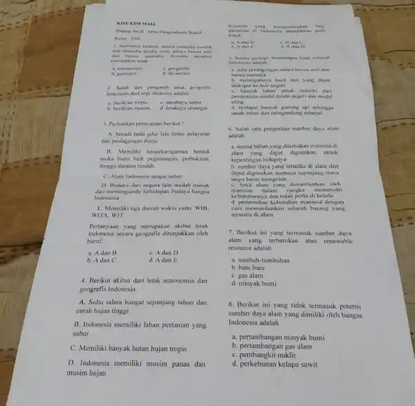 KISI-KISI SOAL Bidang Studi : Ilmu Pengetahuan Sosial Kelas:VIII 1. Indonesia terletak antara samudra pasifik dan samudra hindia serti antara benua asia dan benua