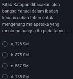 Kitab Ratapan dibacakan oleh bangsa Yahudi dalam ibadah khusus setiap tahun untuk mengenang malapetaka yang menimpa bangsa itu pada tahun . __ a. 725