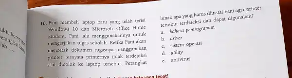 lah __ 10. Fani membeli laptop baru yang telah terisi Windows 10 dan Microsoft Office Home Student. Fani lalu menggunakannya untuk mengerjakan tugas sekolah.