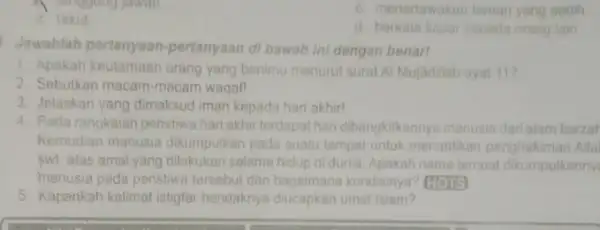 A. langguing jawab C. menertawakan teman yang sedih d. takut d. berkata kasar kepada orang lain 1. Jawablah pertanyaan pertanyaan di bawah ini dengan