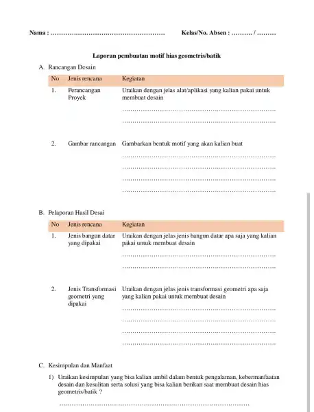 Laporan pembuatan motif hias geometris/batik A. Rancangan Desain No Jenis rencana Kegiatan Proyek Uraikan dengan jelas alat/aplikasi yang kalian pakai untuk membuat desain __