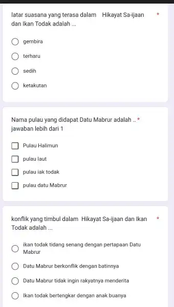 latar suasana yang terasa dalam Hikayat Sa-ijaan dan Ikan Todak adalah __ gembira terharu sedih ketakutan Nama pulau yang didapat Datu Mabrur adalah __