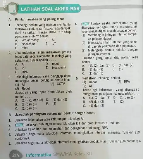 LATIHAN SOAL AKHIR BAB A. Pilihlah jawaban yang paling tepat. 1. Teknologi berikut yang mampu membantu menjawab pertanyaan "apakah ada dampak dari kenaikan harga