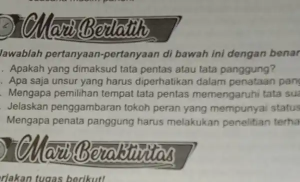 lawablah pertanyaan pertanyaan di bawah ini dengan benar . Apakah yang dimaksud tata pentas atau tata panggung? Apa saja unsur yang harus diperhatikan dalam