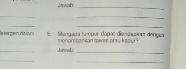 __ letergen dalam __ Jawab: __ 5. Mengapa lumpur dapat diendapkan dengan menambahkan tawas atau kapur? Jawab: __