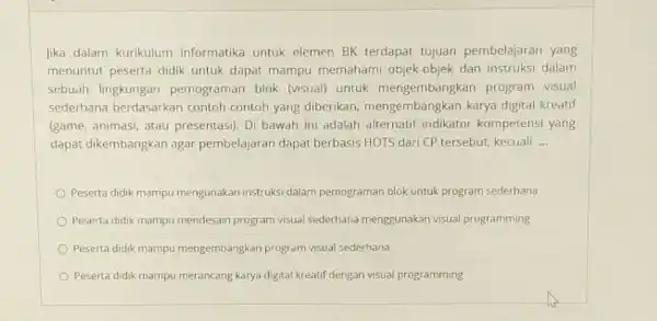 lika dalam kurikulum informatika untuk elemen BK terdapat tujuan pembelajaran yang menuntut peserta didik untuk dapat mampu memahami objek-objek dan instruksi dalam sebuah lingkungan