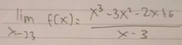 lim _(x arrow 3) f(x)=(x^3-3 x^2-2 x+6)/(x-3)