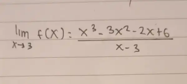 lim _(x arrow 3) f(x)=(x^3-3 x^2-2 x+6)/(x-3)