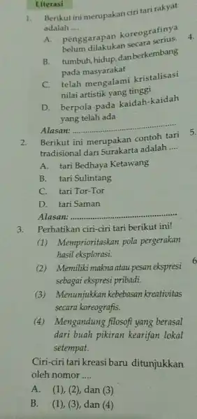 Literasi 1.Berikut ini merupakan ciri tari rakyat adalah __ belum dilakukan secara serius A. penggarapan koreografinya B.tumbuh, hidup, dan berkembang pada masyarakat telah mengalami