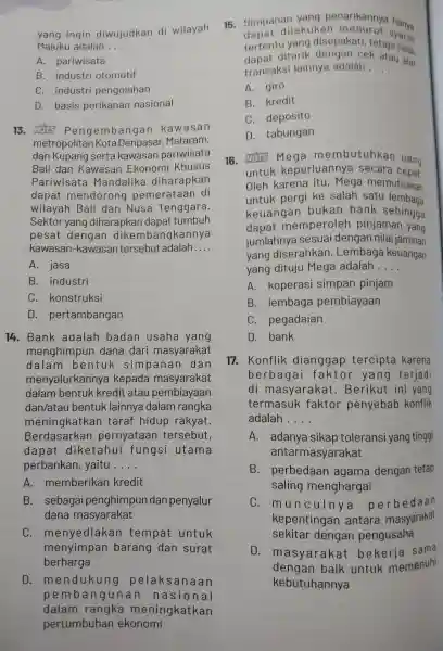 __ Maluku adalah A.pariwisata B . industri otomotif C . industri pengolahan D. basis perikanan nasional 13. Hois Pengembanga n kawasan metropolitar Kota Denpasar,Mataram,