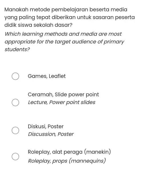 Manakah metode pembelajaran beserta media yang paling tepat diberikan untuk sasaran peserta didik siswa sekolah dasar? Which learning methods and media are most appropriate