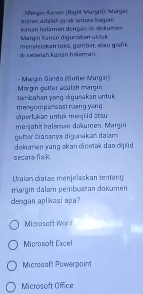 - Margin Kanan (Right Margin)Margin kanan adalah jarak antara bagian kanan halaman dengan isi dokumen. Margin kanan digunakan untuk menyisipkan teks, gambar,atau grafik di