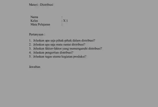 Materi : Distribusi Nama Kelas :×1 Mata Pelajaran Pertanyaan : 1. Jelaskan apa saja pihak-pihak dalam distribusi? 2. Jelaskan apa saja mata rantai distribusi?