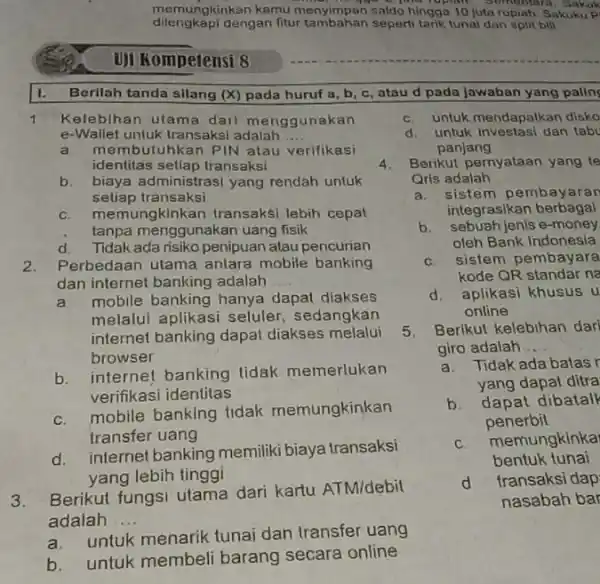 memungkinkan kamu menyimpan saldo hingga 10 Sakok - you dilengkapi dengan fitur tambahan seperti tarik tunai dan split bill Uji Kompetensi 8 Berilah tanda