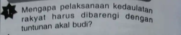 Mengapa pelaksanaan kedaulatan rak vat harus dibarengi dengan tuntunan akal budi?