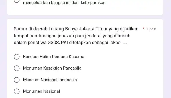 mengeluarkan bangsa ini dari keterpurukan Sumur di daerah Lubang Buaya Jakarta Timur yang dijadikan 1 poin tempat pembuangan jenazah para jenderal yang dibunuh dalam