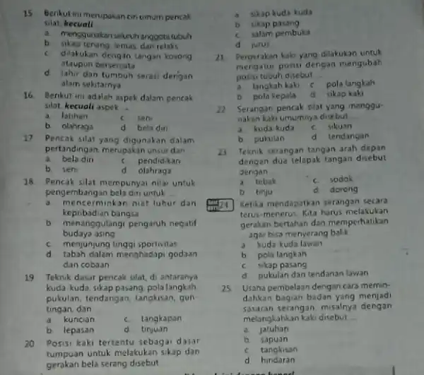 a. menggunakan seluruhanggotatubuh b sikap tenang, lemas, dan relaks c dilakukan dengan tangan kosong ataupun bersenjata d. lahir dan tumbuh serasi dengan alam sekitarnya