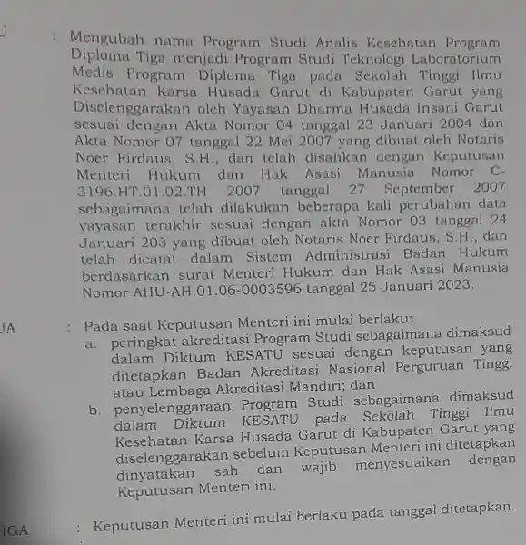 Mengubah nama Program Studi Analis Keschatan Program Diploma Tiga menjadi Program Studi Teknologi Laboratorium Medis Program Diploma Tiga pada Sekolah Tinggi flmu Kesehatan Karsa