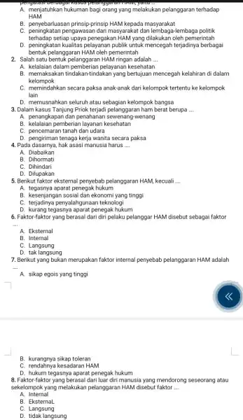 A. menjatuhkan hukuman bagi orang yang melakukan pelanggaran terhadap HAM B. penyebarluasan prinsip-prinsip HAM kepada masyarakat C. peningkatan pengawasan dari masyarakat dan lembaga-lembaga politik