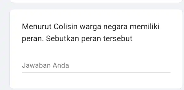 Menurut Colisin warga negara memiliki peran. Sebutkan peran tersebut __