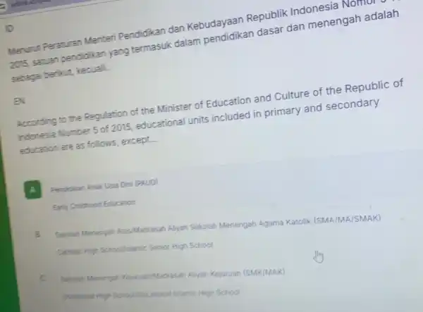 Menurut Peraturan Menteri Pendidikan dan Kebudayaan Republik Indonesia Nomor agrs, satuan pendidikan yang termasuk dalam sabagai beriout, kecuall. B According to the Regulation of