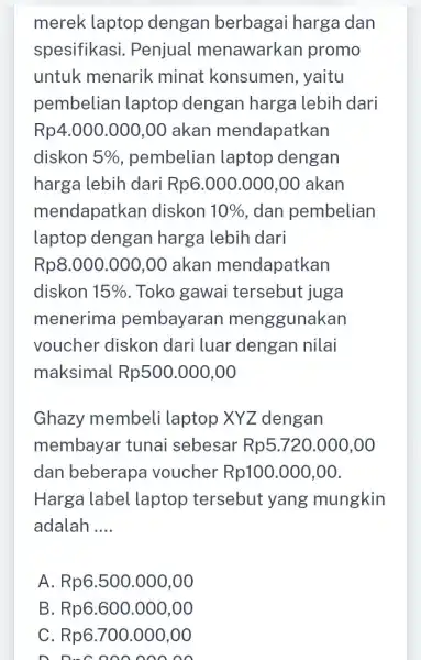 merek laptop dengan berbagai harga dan spesifikasi . Penjual menawarkan promo untuk menarik minat konsumen ,yaitu pembelian laptop dengan harga lebih dari Rp4.000.000,00 akan