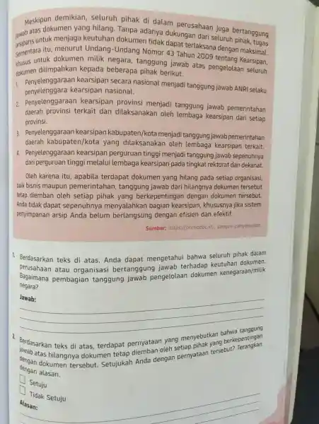 Meskipunkumen yang hilang Tanpa adanya dukungan dari seluruh demikian, seluruh pihak di dalam perusahaan juga bertanggung arsiparis untuk menjaga keutuhan dokumen tidak dapat terlaksana