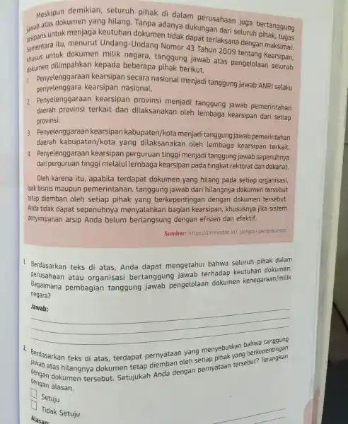 Meskipunkumen yang hilang. Tanpa adanya dukungan dari seluruh demikian, seluruh pihak di dalam perusahaan juga bertanggung arsiparis untuk menjaga keutuhan dokumen tidak dapat terlaksana