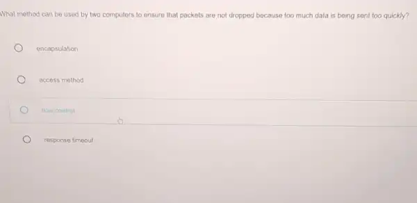 What method can be used by two computers to ensure that packets are not dropped because too much data is being sent too quickly?