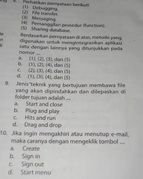 mg 9. Jenis "teknik yang bertujuan membawa file yang akan dipindahkan dan dilepaskan di folder tujuan adalah __ a.Start and close b. Plug and