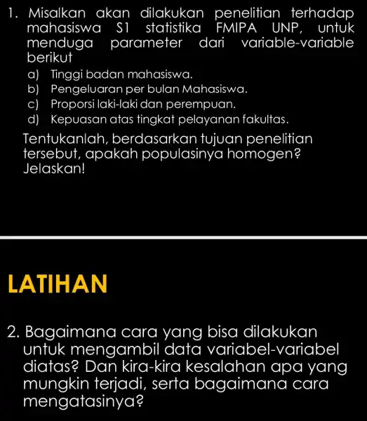 Misalkan akan dilakukan penelitian terhadap mahasiswa sĩ statis tika 1 FMIPA UNP, untuk menduga parameter dari variable- -variable berikut a) Tinggi badan mahasiswa Pengeluaran