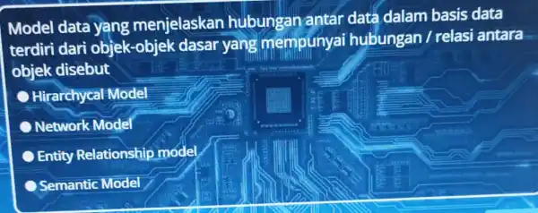 Model data yang menjelaskan hubungan antar data dalam basis data terdiri dari objek-objek dasar yang mempunyai hubungan / relasi antara objek disebut Hirarchycal Model