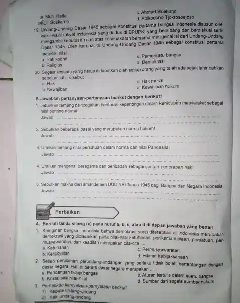 a. Moh. Hatta C. Ahmad Soebarjo 1. Ir. Soekarno d. Abikoesno Tjokrosoejoso 19. Undang-Undang Dasar 1945 sebagai Konstitusi pertama bangsa disusun oleh wakil-wakil rakyat