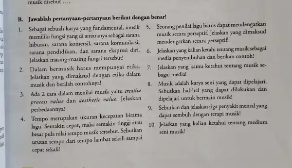 musik disebut __ B. Jawablah pertanyaan -pertanyaan berikut dengan benar! 1. Sebagai sebuah karya yang fundamental ,musik memiliki fungsi yang di antaranya sebagai sarana