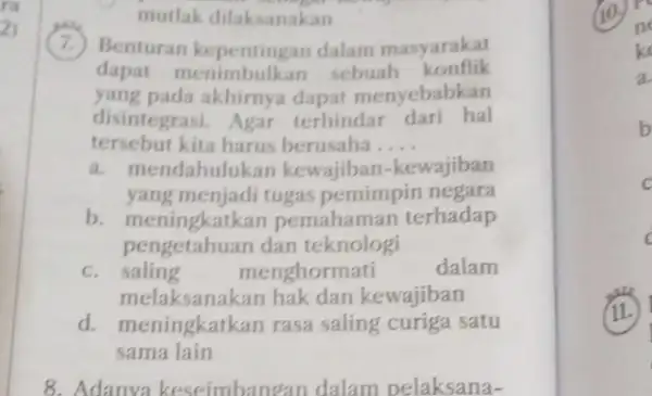 mutlak dilaksanakan 7. Benturan dalam masyarakat dapat menimbulkan sebuah konflik yang pada akhirnya dapat menyebabkan disintegrasi. Agar terhindar dari hal tersebut kita harus berusaha.