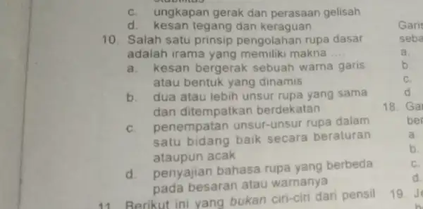 namag ungkapan gerak dan perasaan gelisah d. kesan tegang dan keraguan 10. Salah satu prinsip pengolahan rupa dasar adalah irama yang memiliki makna __