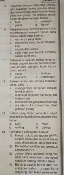 nan 10. Seharusnya sebuah desain kerajinan limbah organik bersifat berkelanjutan (sustainable design), tidak hanya cukup secara __ a. sosial C budaya b. ekonomi d.