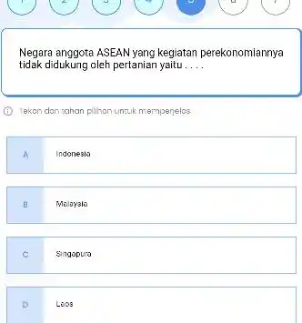 Negara anggota ASEAN yang kegiatan perekonomiannya tidak didukung oleh pertanian yaitu __ I Tekon don sahan pilihon untuk memperjelos A Indonesia B Moloyalo C