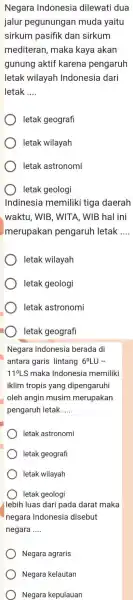 Negara Indonesia dilewati dua jalur pegunungar muda yaitu sirkum pasifik dan sirkum mediteran maka kaya akan gunung aktif karena pengaruh letak wilayah Indonesia dari