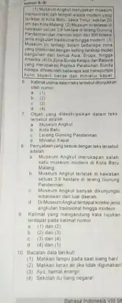 nomor 6-9! (1) Museum Angkul merupakan museumi transportasi dan tempat wisata modernyang di Kota Batu, Jawa Timur sekilar 20 km dari Kota Malang (2)