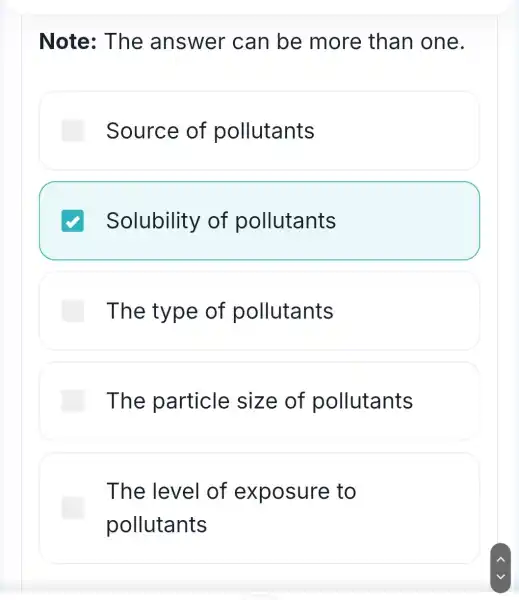 Note: The answer can be more than one. Source of pollutants √ Solubility of pollutants The type of pollutants The particle size of pollutants