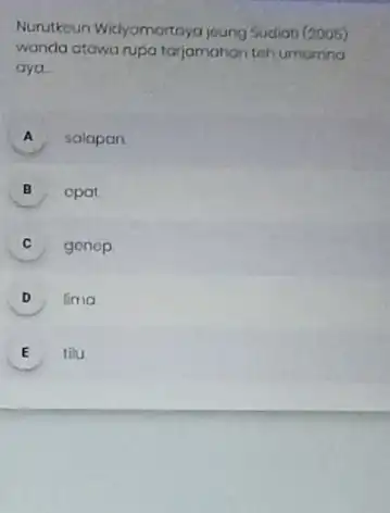 Nurutkoun Widyomartayo joung Sudiati (2005) wanda atawa rupa tarjamahan teh umumna aya A salapan B opat C genep D lima E tilu