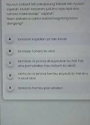 Nyusun babad teh sakapoung kawas rok nyusun sajarah Malah sawarah judulna oge aya anu tandes make kecap "sajarah Naon sababna carita babad kagolong kana