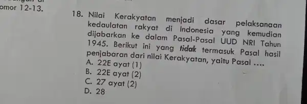 omor 12-13 18. Nilai Kerakyatan menjadi dasar pelaksanaan kedaulatan rakyat di Indonesia yang kemudian dijabarkan ke dalam Pasal-Pasal UUD NRI Tahun 1945. Berikut ini