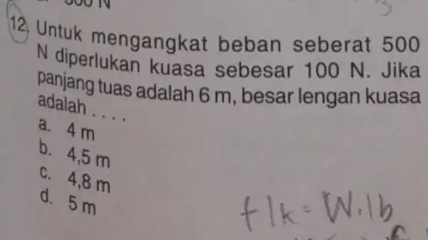 ooo N 12 Untuk men gangkat beban seberat 500 N diperlukan kuasa sebesar 100 N. Jika adalah . __ panjang tuas adalah 6 m