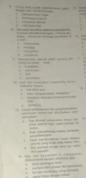 Orang yang sudah melaksanakan lugas dangan __ a. melaksanakan tugas b. berlanggung jawisb C. menerma haknyo d reta berkorban 10. Akusintatu berusahamelakukan di rumah