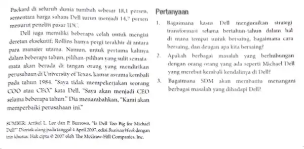 Packand di seluruh dunia tumbuh schesar 18,1 persen.Pertanyaan sementara harga saham Dell turun menjadi 14,7 persen menurut peneliti pasar IDC. Dell juga memiliki beberapa